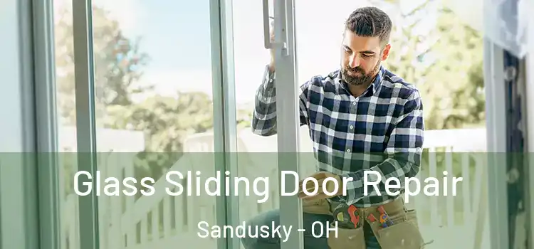 Glass Sliding Door Repair Sandusky - OH