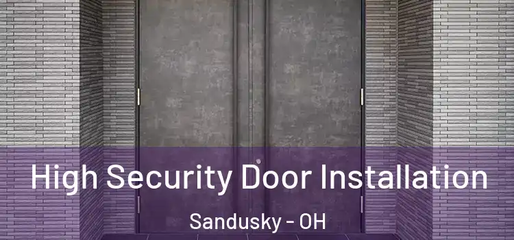 High Security Door Installation Sandusky - OH