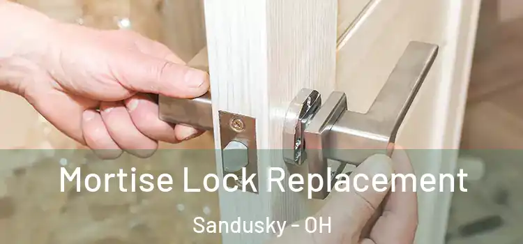 Mortise Lock Replacement Sandusky - OH