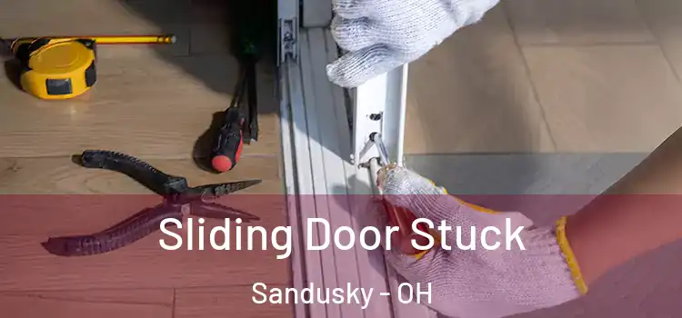 Sliding Door Stuck Sandusky - OH